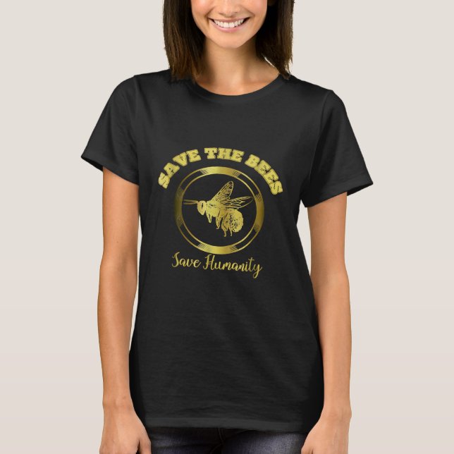 Save The Bees Save Humanity Beekeeper 1 T-Shirt (Front)