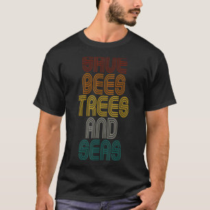 Save The Bees Trees And Seas Climate Change Retro T-Shirt