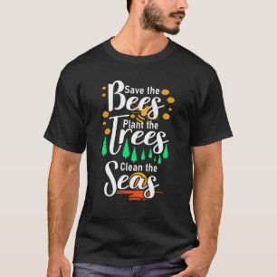 Save The Bees Trees And Seas Climate Change T-Shirt