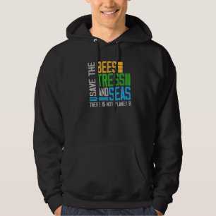 Save The Bees Trees And Seas Environmentalist Quot Hoodie