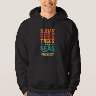 Save The Bees Trees And Seas Funny Earth Day Hoodie