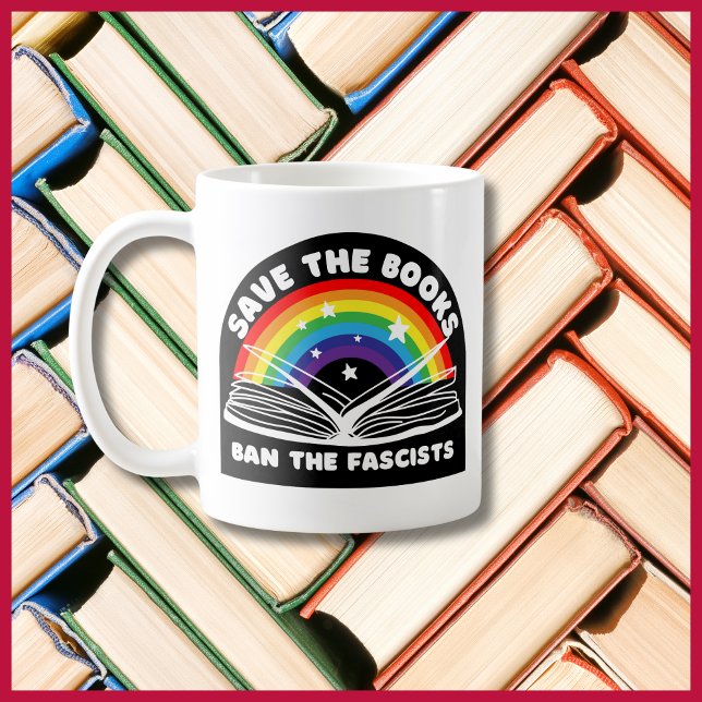 Save the Books Ban the Fascists Anti-Censorship Coffee Mug (Creator Uploaded)