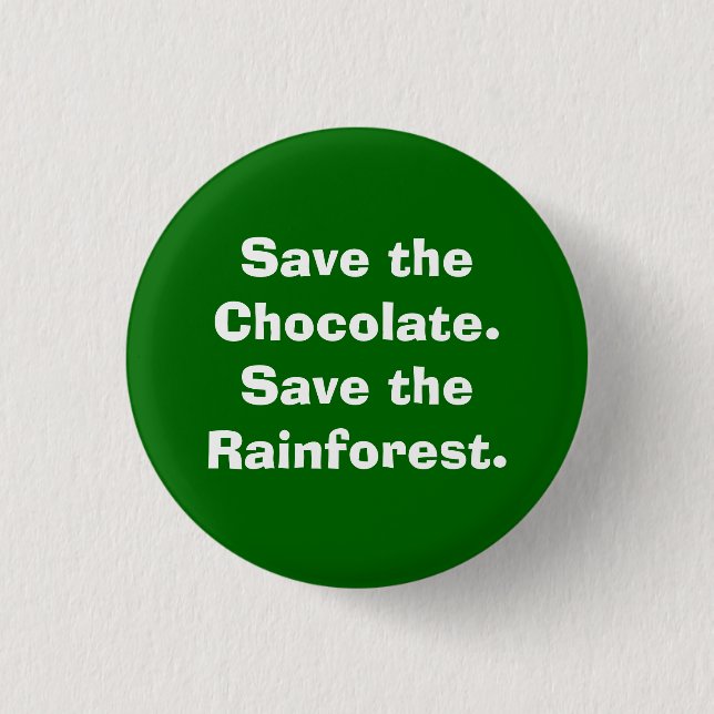 Save the Chocolate.Save the Rainforest. 3 Cm Round Badge (Front)