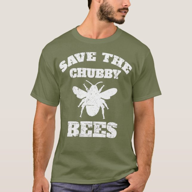 Save The Chubby Bees - Funny Bumblebee Insect T-Shirt (Front)