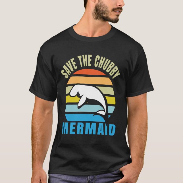 Save the Chubby Mermaids Manatee  T-Shirt (Front)