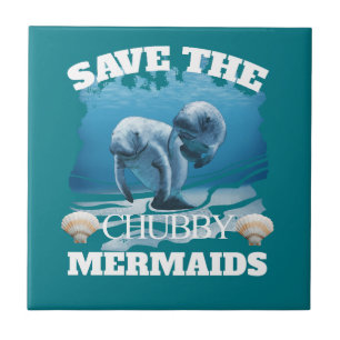 Save The Chubby Mermaids Manatees Ceramic Tile