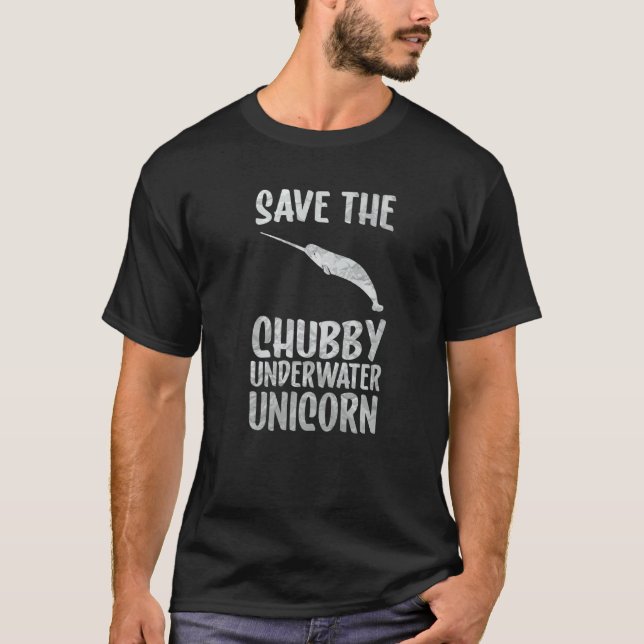 save the chubby unicorn Save The Narwhals T-Shirt (Front)