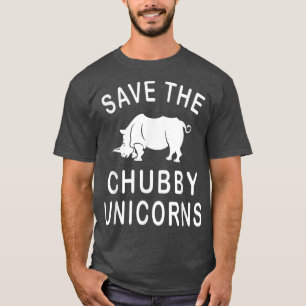 Save The Chubby Unicorns Great Gifts Animal Unis T-Shirt