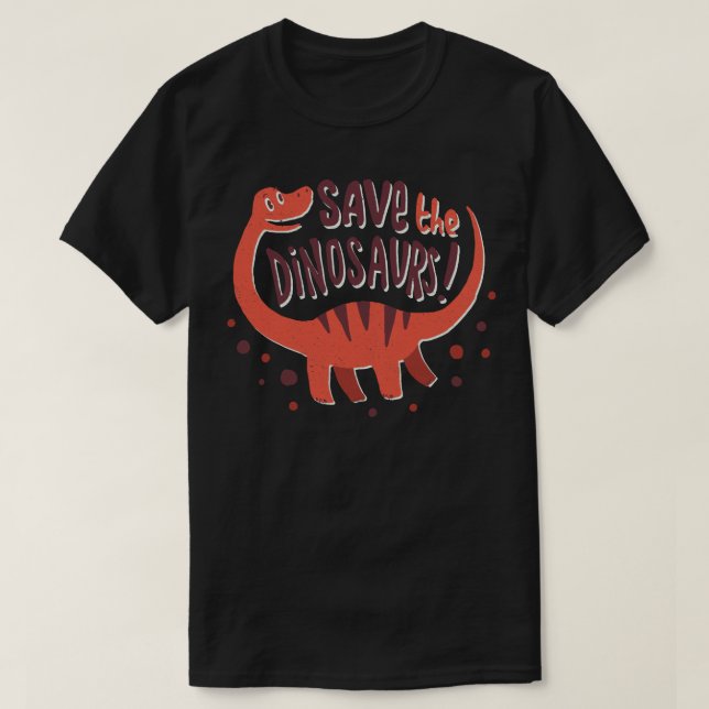 Save the Dinosaurs  T-Shirt (Design Front)
