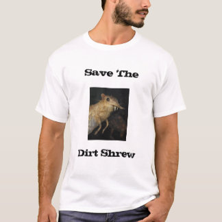 Save The Dirt Shrew T-Shirt