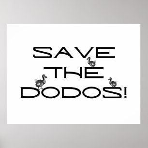 SAVE THE DODOS! Funny quote Poster