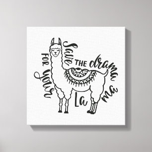 Save The Drama For Your Llama Canvas Print