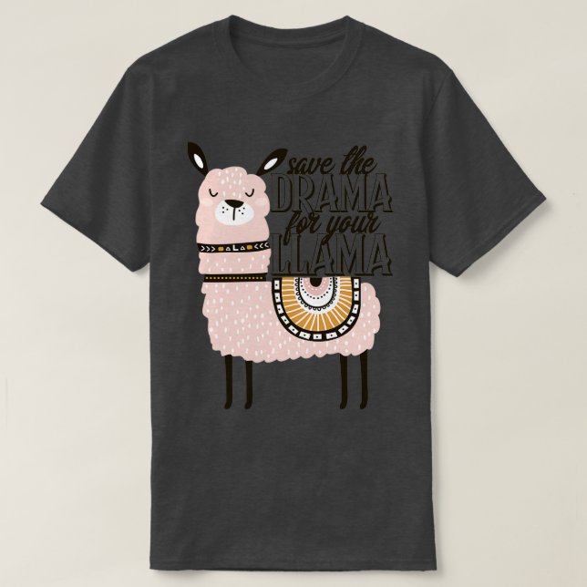 Save the drama for your llama T-Shirt (Design Front)