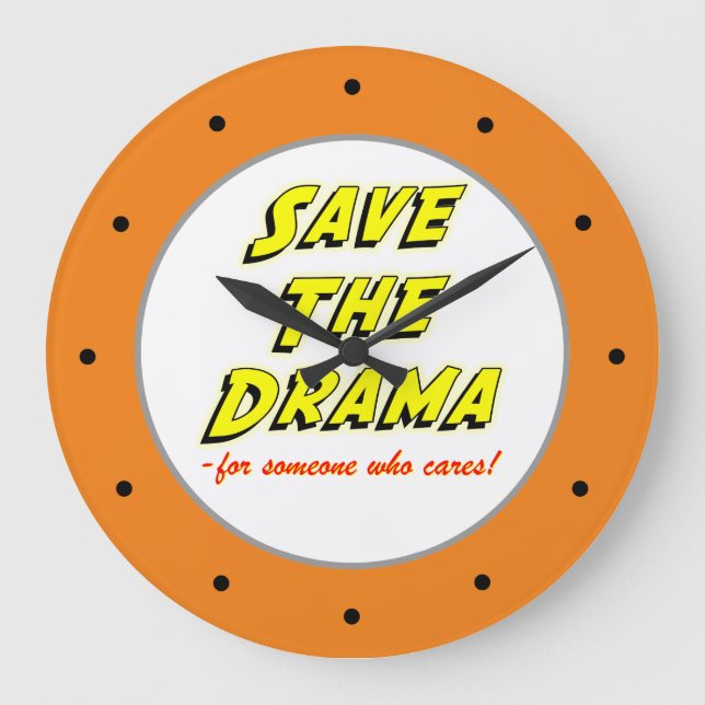 Save the Drama Sarcastic Office Humour Clock (Front)