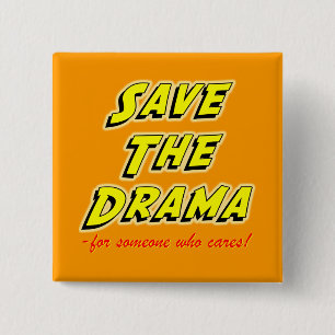 Save the Drama Snappy Saying 15 Cm Square Badge