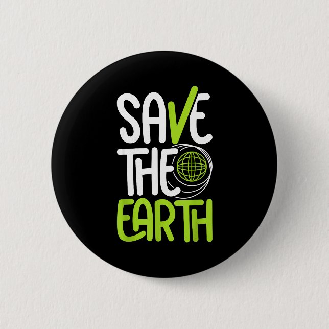 Save The Earth  6 Cm Round Badge (Front)