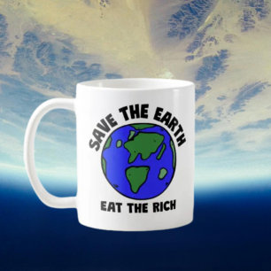 Save The Earth Eat The Rich   Eco Activist Bold Coffee Mug