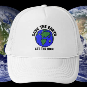 Save The Earth Eat The Rich Eco Statement Trucker Hat