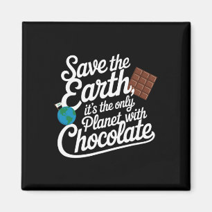 Save The Earth It's Only Planet With Chocolate Lov Magnet