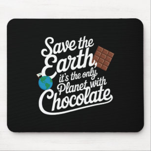 Save The Earth It's Only Planet With Chocolate Lov Mouse Pad