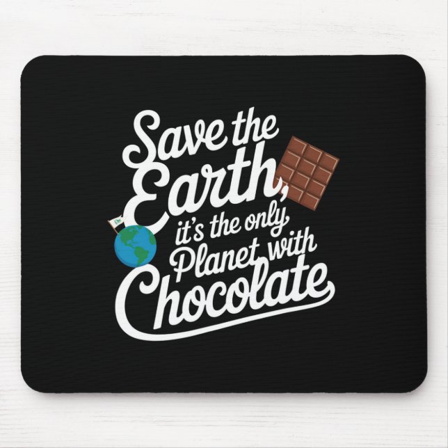 Save The Earth It's Only Planet With Chocolate Lov Mouse Pad (Front)