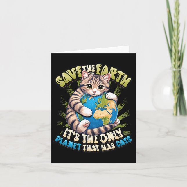 Save The Earth It's The Only Planet That Has Cats  Card (Front)