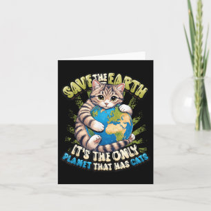 Save The Earth Its The Only Planet That Has Cats E Card