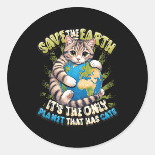 Save The Earth Its The Only Planet That Has Cats E Classic Round Sticker