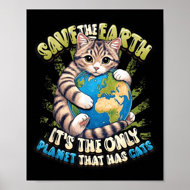 Save The Earth Its The Only Planet That Has Cats E Poster (Front)