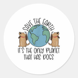 Save The Earth, Its The Only Planet That Has Dogs  Classic Round Sticker