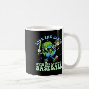 Save The Earth It's The Only Planet With Baseball Coffee Mug