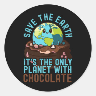 Save The Earth It's The Only Planet With Chocolate Classic Round Sticker