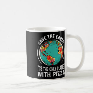 Save The Earth It's The Only Planet With Pizza Ear Coffee Mug