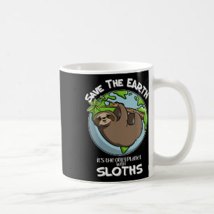 Save The Earth It's The Only Planet With Sloths Cu Coffee Mug