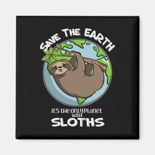 Save The Earth It's The Only Planet With Sloths Cu Magnet