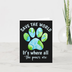 Save The Earth It's Where The Paws Are Earth Day P Card
