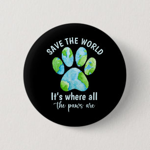 Save The Earth Its Where The Paws Are Earth Day Pe 6 Cm Round Badge