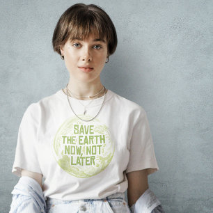 Save the Earth Now T-Shirt