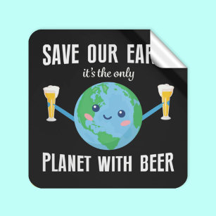 Save the earth only planet with beer earth day square sticker