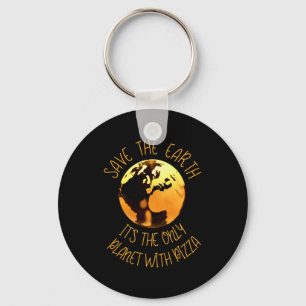 Save The Earth Only Planet With Pizza Funny Earth Key Ring