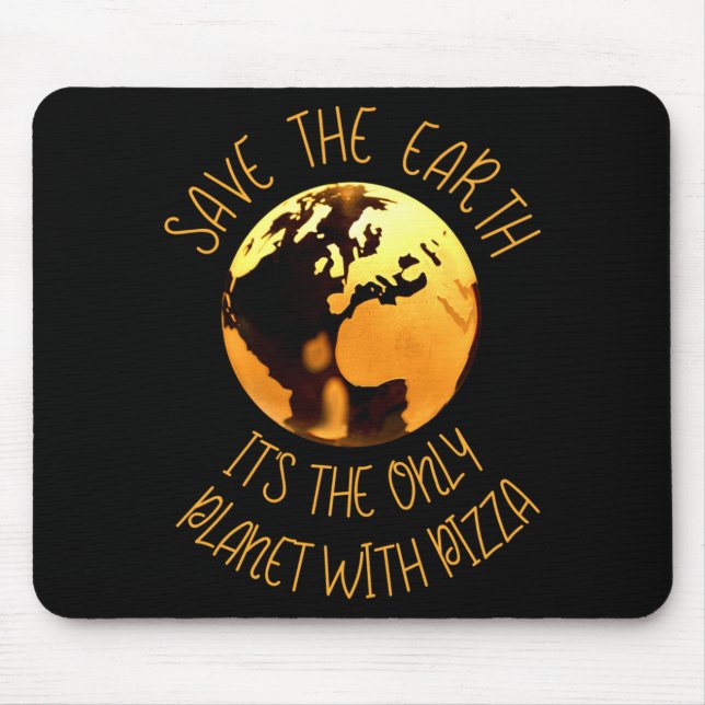 Save The Earth Only Planet With Pizza Funny Earth  Mouse Pad (Front)