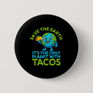 Save the earth only planet with tacos funny earth 6 cm round badge