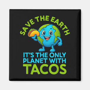 Save the earth only planet with tacos funny earth magnet
