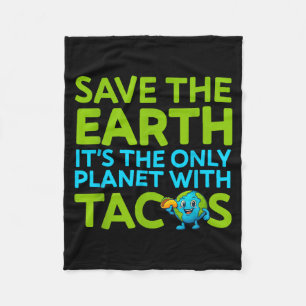 Save the earth only planet with tacos funny quote fleece blanket