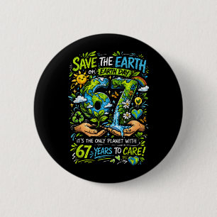 Save The Earth The Only Planet with 67 Earth Day 6 Cm Round Badge