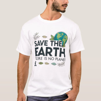 Save the Earth – There is No Planet B T-Shirt
