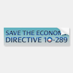 Save The Economy - Directive 10-289 Bumper Sticker