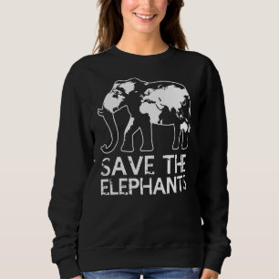 Save The Elephants Africa India Wilderness Wild An Sweatshirt