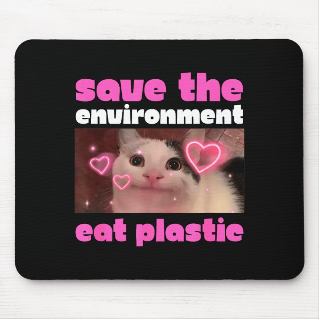 Save The Environment Eat Plastic Cat Meme  Mouse Pad (Front)