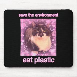 Save The Environment Eat Plastic Funny Cute Cat Me Mouse Pad